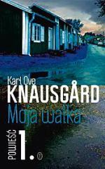 Karl Ove Knausgård, „Moja walka. Księga pierwsza”, tłum. Iwona Zimnicka, Wydawnictwo Literackie, 2014