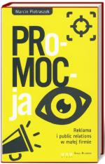 Marcin  Pietraszek „Pro-MOC-ja.  Reklama  i public relations  w małej firmie” Helion