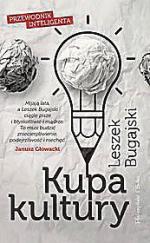 Kupa kultury. Przewodnik inteligenta, Leszek Bugajski,  Prószyński Media, 2014 