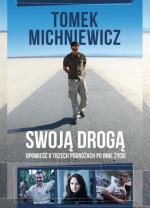 Tomasz Michniewicz, Swoją drogą,  Wydawnictwo Otwarte  Kraków 2014