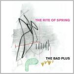 The Bad Plus The Rite Of Spring  Sony Music, CD, 2014
