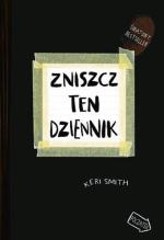 Keri Smith,  „Zniszcz ten dziennik” Grupa Wydawnicza K.E. Liber, Wrzesień 2014