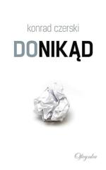 „Donikąd” Konrad Czerski, Oficynka, Gdańsk 2014