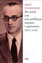 „Bez tytułu” oraz inne publikacje nieznane i zapomniane  1925-1939, Jerzy Stempowski, Wydawnictwo Więź, 2014