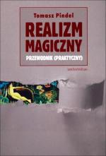 „Realizm magiczny. Przewodnik (praktyczny)” Tomasz Pindel, Wydawnictwo Universitas, 2014