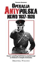 Tomasz Sommer „Operacja antypolska NKWD 1937–1938. Geneza i przebieg ludobójstwa popełnionego na Polakach