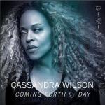 Cassandra Wilson, Coming Forth by Day, Legacy/Sony Music, CD/2LP, 2015