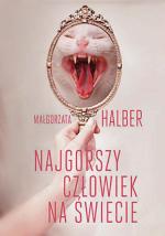 „Najgorszy człowiek na świecie”, Małgorzata Halber, Znak, 2015 