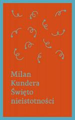 Milan Kundera, „Święto nieistotności”, przełożył Marek Bieńczyk. WAB 2015