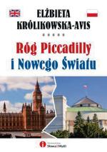 „Róg Piccadilly i Nowego Światu”, Elżbieta Królikowska-Avis, Wydawnictwo  Słowa i Myśli 2015