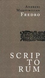 Andrzej Maksymilian Fredro, „Scriptorum... / Fragmenty pism...”, tłum. J. Chmielewska, B. Bednarek, red. R. Dąbrowski, Narodowe Centrum Kultury, Warszawa 2015.