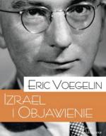 Eric Voegelin, „Izrael i objawienie”, Biblioteka Teologii Politycznej, Warszawa 2014