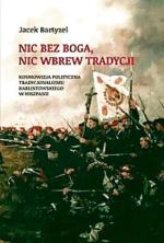 Jacek Bartyzel, „Nic bez Boga, nic bez Tradycji”, Wydawnictwo von Borowiecky, 2015