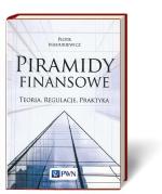 „Piramidy finansowe. Teorie, regulacje, praktyka”, Piotr Mastukiewicz, PWN