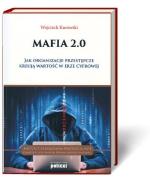 „Mafia 2.0. Jak organizacje przestępcze kreują wartość w erze cyfrowej”, Wojciech Kurowski, Poltext