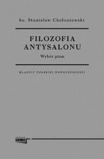 „Filozofia antysalonu”, Ks. Stanisław Chołoniewski, Fundacja Augusta hrabiego Cieszkowskiego, Warszawa 2015