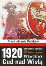 Jarosław Szarek, 1920. Prawdziwy cud nad Wisłą, Wydawnictwo AA s.c., Kraków 2015