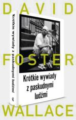 David Foster Wallace, „Krótkie rozmowy z paskudnymi ludźmi”, przeł. Jolanta Kozak, WAB, Warszawa 2015