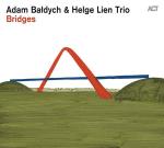 Adam Bałdych & Helge Lien Trio. Bridges. ACT Music/GiGi Distribution, CD/Winyl, 2015