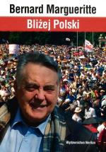 Bernard Margueritte, „Bliżej Polski”  Wydawnictwo Neriton, 2015