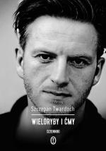 Szczepan Twardoch, „Wieloryby i ćmy. Dzienniki 2007–2015”, Wydawnictwo Literackie, Kraków 2015