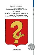 Łukasz Michalski, „Świadomość historyczna uczniów szkół ponadpodstawowych w aglomeracji warszawskiej” (raport z badań) IPN, 2015