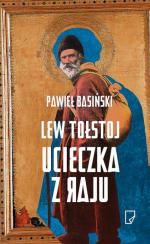 Pawieł Basiński, „Lew Tołstoj. Ucieczka z raju”, przeł. Jerzy Czech Marginesy