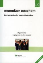 „Menedżer coachem. Jak rozmawiać, by osiągnąć rezultaty”, Olga Rzycka, współpraca Paweł Porosło, Wolters Kluwer