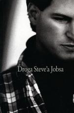 Brent Schlender, Rick Tetzeli, „Droga Steve’a Jobsa”, Insignis Media