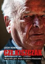 Lech Kowalski, „Cze.Kiszczak. Biografia gen. broni Czesława Kiszczaka”, Zysk i S-ka, Poznań 2016 