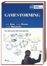 „Gamestorming. Gry biznesowe dla innowatorów”, Dave Gray, Sunni Brown, James Macanufo Wolters Kluwer