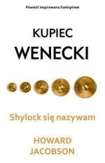 Howard Jacobson, „Shylock się nazywam. Kupiec wenecki”, przeł. Łukasz Witczak Wydawnictwo Dolnośląskie, e-book za 22,99 zł na: nexto.pl