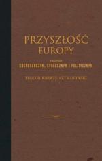 Teodor Korwin-Szymanowski, „Przyszłość Europy w zakresie gospodarczym, społecznym i politycznym”, Warszawa 2015