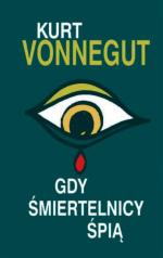 Kurt Vonnegut, „Gdy śmiertelnicy śpią”, przeł. Zofia Uhrynowska-Hanasz, ebook za 32,30 zł na: nexto.pl