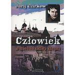 Jurij Czirkow, „Człowiek z nieludzkiej ziemi”, Wydawnictwo von borowiecky, 2016 