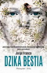 Jorge Franco, „Dzika bestia”, przeł. Andrzej Flisek, Prószyński i S-ka e-book za 31,90 zł  na: nexto.pl