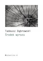 Tadeusz Dąbrowski, Środek wyrazu, wyd. a5 Kraków 2016