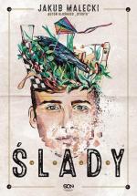 Jakub Małecki, „Ślady”, Sine Qua Non, Kraków 2016 e-book za 19,90 zł na nexto.pl