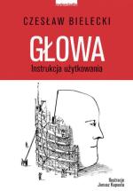 Czesław Bielecki, „Głowa. Instrukcja użytkowania”, Wydawnictwo Zwierciadło, 2016