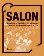 „Salon. Niezależni  w »świetlicy« Anny Erdman  i Tadeusza Walendowskiego 1976-79”, opr. Katarzyna Przyborska, Marta Markowska, opr. graficzne Kotbury, Ośrodek Karta, 2016