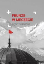 Cezary Kościelniak, „Frunze w meczecie”, Wydawnictwo Święty Wojciech, 2016