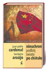 J.P.Cardenal, H. Araujo „Nieuchronny podbój świata po chińsku
