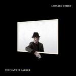 Leonard Cohen, You Want It Darker, Sony Music CD, 2016