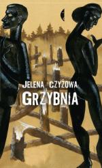 Jelena Czyżowa „Grzybnia”, przeł. Agnieszka Sowińska, Czarne, Wołowiec 2016