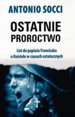 Antonio Socci, „Ostatnie proroctwo”, tłum. ks. Robert Skrzypczak, Wydawnictwo Aromat Słowa, Kraków 2017