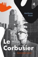 Anthony Flint Le Corbusier. Architekt jutra  W. A. B., Warszawa 2017