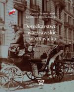 Łukasz Lubryczyński, Karolina Gańko „Dorożkarstwo warszawskie  w XIX wieku” Wydawnictwo UKSW,  2017 