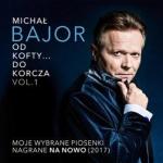 Michał Bajor Od Kofty… do Korcza  vol. 1  Sony Music Polska, CD, 2017