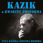 Kazik & Kwartet ProForma tata kazika kontra Hedora CD, SP Records, 2017