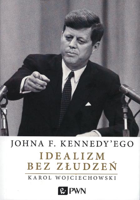 Kennedy Idealista Bez Złudzeń Archiwum Rzeczpospolitej 8033